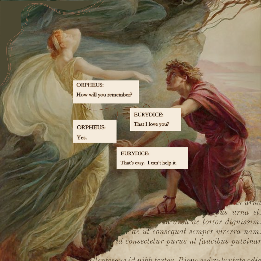 Eurydice to my Orpheus